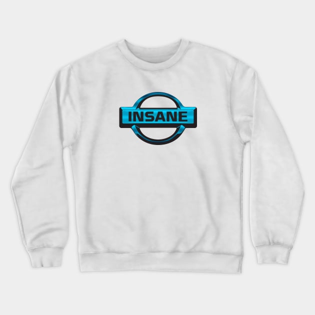 INSANE Crewneck Sweatshirt by CreativePhil